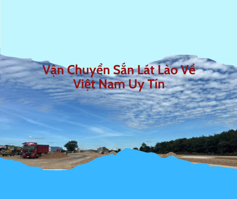 Vận Chuyển Sắn Lát Lào Về Việt Nam