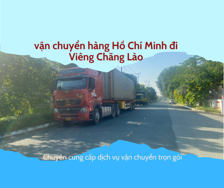 VẬN CHUYỂN HÀNG HỒ CHÍ MINH ĐI VIÊNG CHĂN LÀO