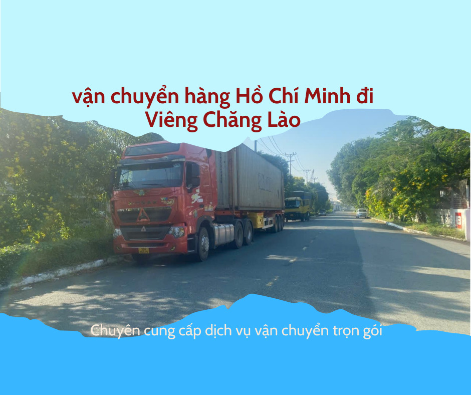 VẬN CHUYỂN HÀNG HỒ CHÍ MINH ĐI VIÊNG CHĂN LÀO